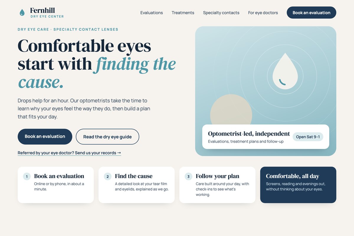 Concept homepage for Fernhill Dry Eye Center, a fictional dry eye and specialty contact lens clinic, with the headline “Comfortable eyes start with finding the cause,” evaluation and dry-eye-guide buttons, a link for referring eye doctors and a three-step plan.